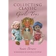 COLLECTING CLASSIC GIRLS' TOYS by Susan Brewer