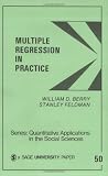 Multiple Regression in Practice (Quantitative Applications in the Social Sciences)