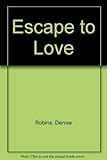 Escape to love