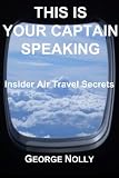 This Is Your Captain Speaking: Insider Air Travel Secrets