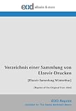 Produkt-Bild: Verzeichnis einer Sammlung von Elzevir-Drucken: [Elzevir-Sammlung Winterthur] [Reprint of the Original from 1864]
