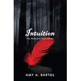 Intuition (The Premonition Series (Volume 2)) ~ Amy A. Bartol