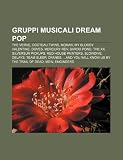 Gruppi Musicali Dream Pop: The Verve, Cocteau Twins, Moran, My Bloody Valentine, Doves, Mercury REV, Bardo Pond, the XX, Silversun Pickups