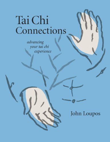 Tai Chi Connections: Advancing Your Tai Chi Experience by John Loupos (2005-03-24)