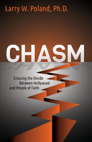 Chasm: Crossing the Divide Between Hollywood and People of Faith (Morgan James Faith)