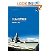 Seapower: A Guide for the Twenty-First Century (Cass Series: Naval Policy and History)