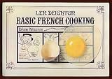 Basic French cooking : including chapters on l'art culinaire, les viandes, les fromages, les corps gras, la carte des vins, la cuisine française et le froid, le lexique, la batterie de cuisine and 50 