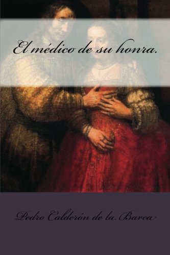 El médico de su honra. (Spanish Edition)