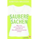 Saubere Sachen: Wie man gr�ne Mode findet und sich vor �ko-Etikettenschwindel sch�tztvon "Kirsten Brodde"
