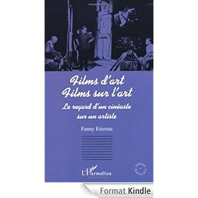 Films d'art, films sur l'art : Le regard d'un cin�aste sur un artiste (Audiovisuel et communication)