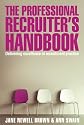 The The Professional Recruiter's Handbook: Delivering Excellence in Recruitment Practice
