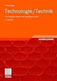 Produkt-Bild: Technologie/ Technik. F&uuml;r Fachgymnasien und Fachoberschulen (Viewegs Fachb&uuml;cher der Technik)