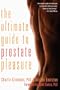 The Ultimate Guide to Prostate Pleasure: Erotic Exploration for Men and Their Partners
