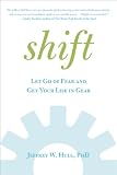 Shift: Let Go of Fear and Get Your Life in Gear