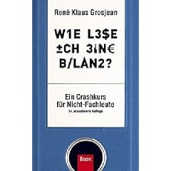 Wie lese ich eine Bilanz: Ein Crash-Kurs f�r Nicht-Fachleute