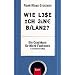 Wie lese ich eine Bilanz: Ein Crash-Kurs f�r Nicht-Fachleute