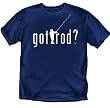 Got Rod - Fishing T-Shirt