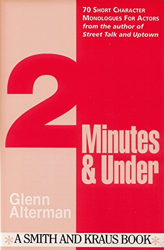 2 Minutes & Under Volume 1: 70 Short Character Monologues for Actors (Monologue Audition Series)