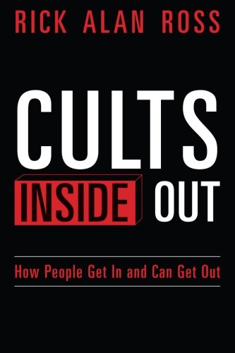 Cults Inside Out: How People Get In and Can Get Out