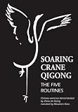 Soaring Crane Qigong: The Five Routines