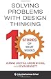 Solving Problems with Design Thinking: Ten Stories of What Works (Columbia Business School Publishing)