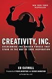 Creativity, Inc.: Overcoming the Unseen Forces That Stand in the Way of True Inspiration