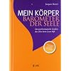 Mein K�rper - Barometer der Seele: Das psychosomatische Lexikon, das schon beim Lesen hilft
