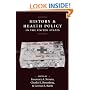 History and Health Policy in the United States: Putting the Past Back in (Crirtical Issues in Health and Medicine)