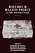 History and Health Policy in the United States: Putting the Past Back in (Crirtical Issues in Health and Medicine)