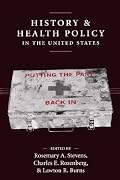 History and Health Policy in the United States: Putting the Past Back in (Crirtical Issues in Health and Medicine)
