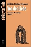 Andreas K&ouml;niglicher Hofkapellan - Von der Liebe - Drei B&uuml;cher: Drei Bucher (Gruyter - de Gruyter Texte) - k&ouml;niglicher Hofkapell Andreas, Fritz P. Knapp