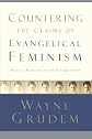 Countering the Claims of Evangelical Feminism: Biblical Responses to the Key Questions