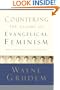 Countering the Claims of Evangelical Feminism: Biblical Responses to the Key Questions