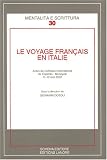 Le voyage français en Italie : Actes du colloque international de Capitolo-Monopoli, 11-12 mai 2007