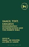 Image, text, exegesis : iconographic interpretation and the Hebrew Bible