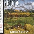 Click here to buy Recorded in State LP by Scott 4 .