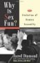 Why Is Sex Fun?: The Evolution Of Human Sexuality