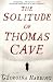 The Solitude of Thomas Cave