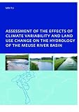 Assessment of the Effects of Climate Variability and Land-Use Changes on the Hydrology of the Meuse River Basin: PhD: UNESCO-IHE Institute, Delft