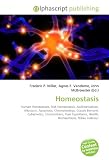 Homeostasis: Human Homeostasis, Risk Homeostasis, Acclimatization, Allostasis, Apoptosis, Chronobiology, Claude Bernard, Cybernetics, Enantiostasis, Gaia ... Health, Homeorhesis, Milieu intérieur