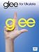 Hal Leonard Glee For Ukulele Songbook