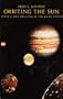 Orbiting the Sun: Planets and Satellites of the Solar System (The Harvard Books on Astronomy)
