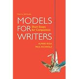 Models for Writers: Short Essays for Composition ~ Alfred Rosa
