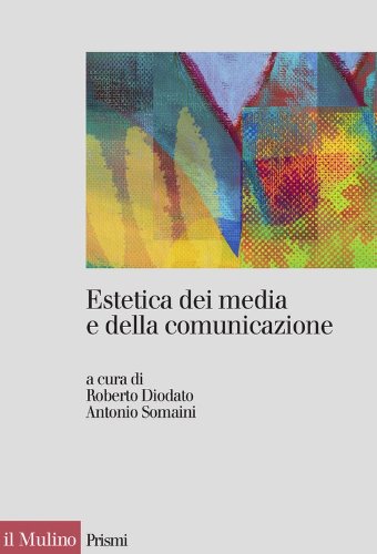 Estetica dei media e della comunicazione (Prismi) (Italian Edition)