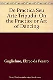 De pratica seu arte tripudii = On the practice or art of dancing