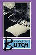 Butch: The Full Story- REVISED AND NEWLY RELEASED