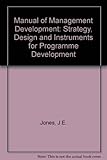 Manual of management development : strategy, design and instruments for programme improvement