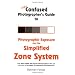 The Confused Photographer's Guide to Photographic Exposure and the Simplified Zone System