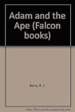 Adam and the ape : a Christian approach to the theory of evolution