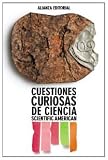 Cuestiones curiosas de ciencia / Scientific Americans Ask the Experts: Answers to the Most Puzzling and Mind-blowing Science Questions (Ciencias / Science) (Spanish Edition)